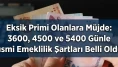 Eksik Primi Olanlara Müjde: 3600, 4500 ve 5400 Günle Kısmi Emeklilik Şartları Belli Oldu!