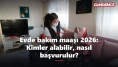 Evde bakım maaşı 2026: Kimler alabilir, nasıl başvurulur?