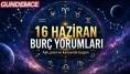 16 Haziran 2026 Salı: Günlük burç yorumları: Aşk, para ve kariyerde burçları neler bekliyor?