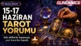 15-17 Haziran Tarot Falı yorumu: Eski defterler kapanıyor, yeni kararlar kapıda