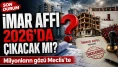 İmar Affı 2026'da Çıkacak mı? Meclis'ten Son Durum Belli Oldu