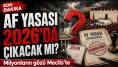 Af yasası Son Dakika 2026: Genel Af Çıkacak mı, Kimler Yararlanacak? Af yasası son durum: 12. Yargı Paketi'nde Genel Af var mı? Resmi gazete...