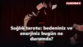 Sağlık tarotu: bedeniniz ve enerjiniz bugün ne durumda?