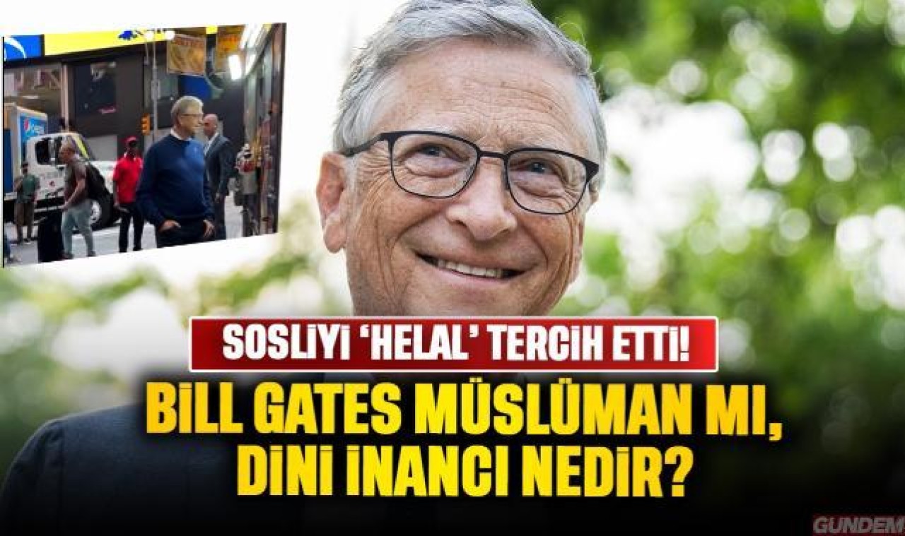 Bill Gates müslüman mı, dini nedir? Bill Gates 'helal et' mi yiyor?