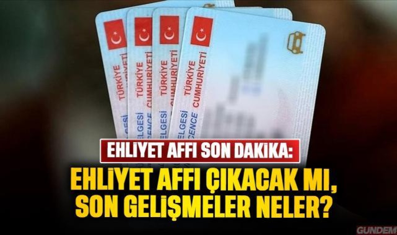 Ehliyet affı son dakika 1 Ekim 2024: Ehliyet Affı çıktı mı, Ehliyet Affı çıkacak mı? Ehliyet affı son durum 2024