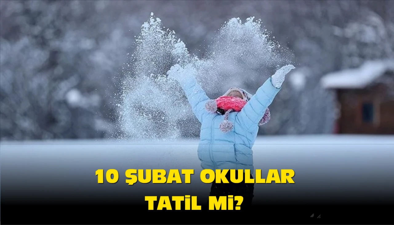 10 Şubat okullar tatil mi? Yarın hangi illerde eğitime ara verilecek?