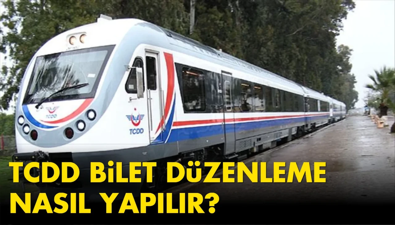 TCDD Bilet İptal Etme ve Bilet düzenleme nasıl yapılır? İşte Adım Adım Rehber!