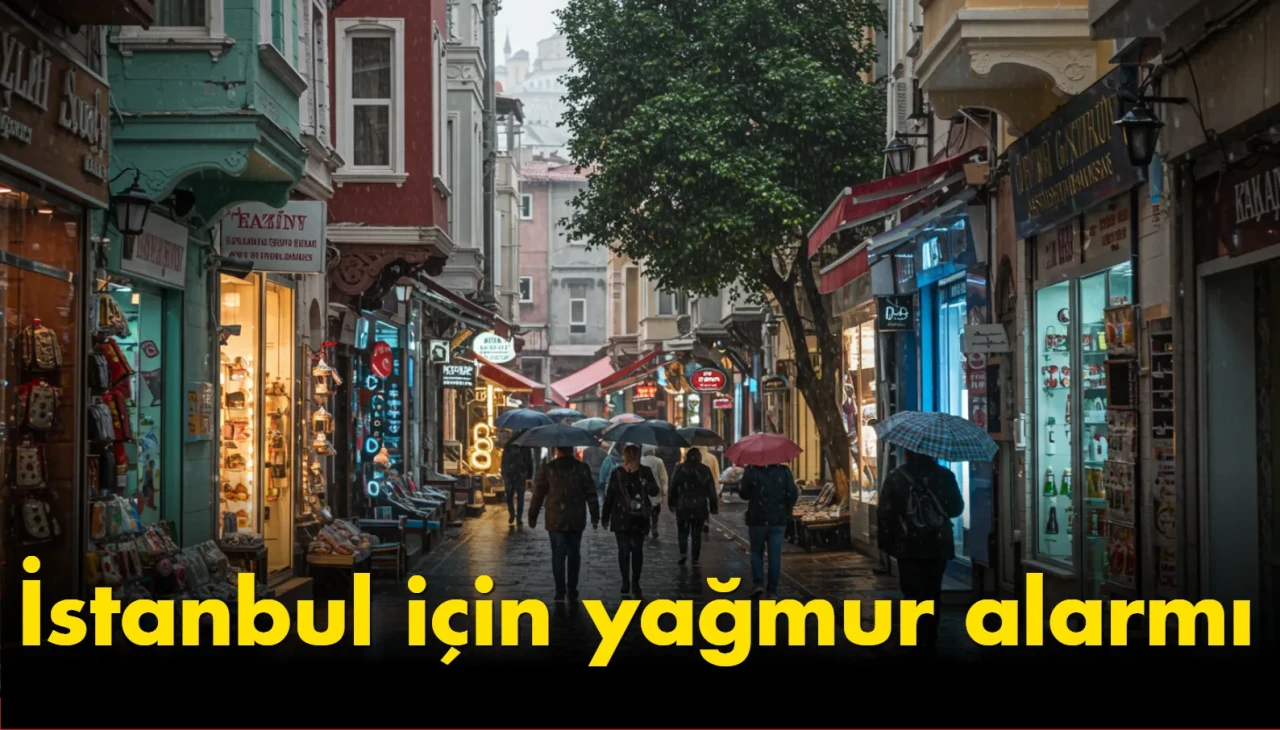İstanbul için yağmur alarmı