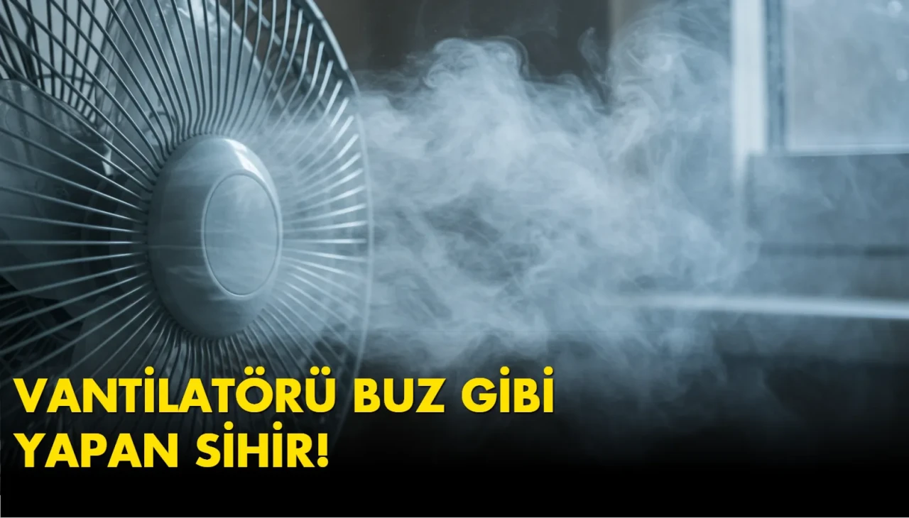 Evde klimasız serinlik: vantilatörünüzü bu yöntemle buz gibi yapın!