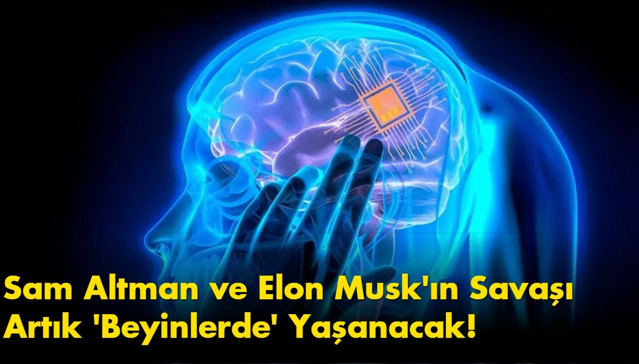 Teknoloji Dünyasını Sarsan Gelişme: Sam Altman ve Elon Musk'ın Savaşı Artık 'Beyinlerde' Yaşanacak!