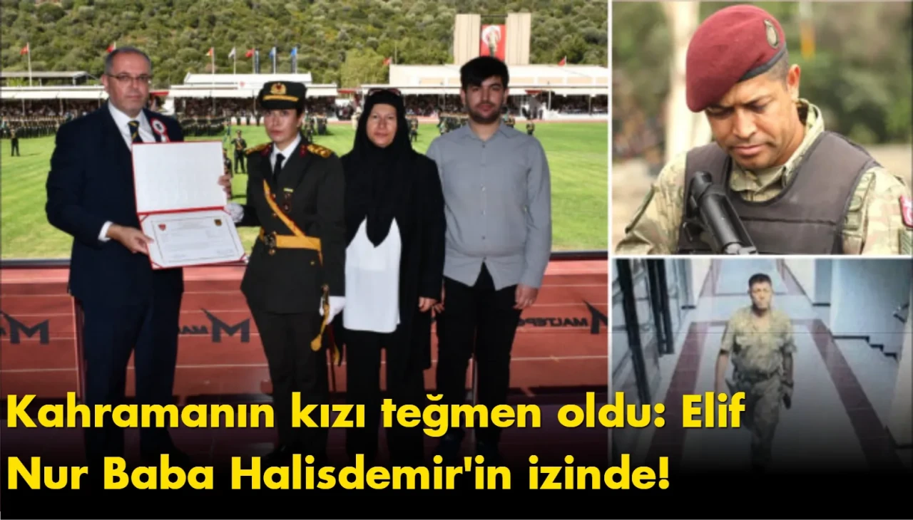 Kahramanın kızı teğmen oldu: Elif Nur Baba Halisdemir'in izinde!