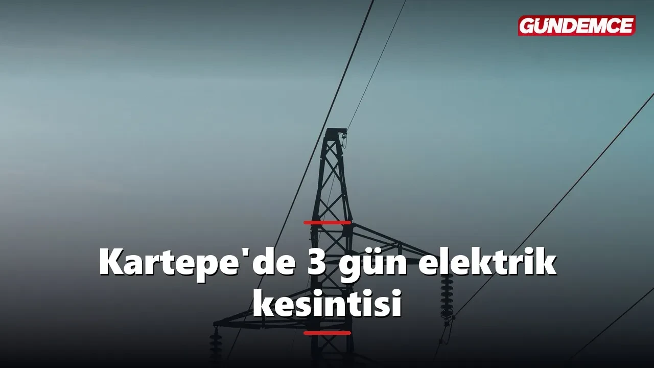 Kartepe'de 3 gün üst üste elektrik kesintisi: Maşukiye ve Eşme listede