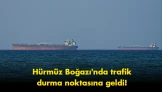 Hürmüz Boğazı’nda şok gelişme: Gemi trafiği durma noktasına geldi