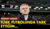 Solskjaer, Türk Futbolundaki problemleri açıkladı
