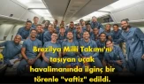 Brezilya Milli Takımı'nın uçağı vaftiz töreni ile karşılandı