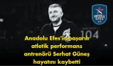 Anadolu Efes camiasını yasa boğan acı: Serhat Güneş hayatını kaybetti