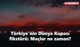 Türkiye'nin Dünya Kupası 2026 fikstürü: Maçlar ne zaman?