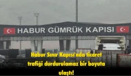 Habur Sınır Kapısında yoğunluk: Ticaret trafiğinde rekor