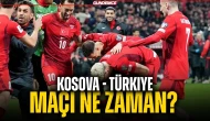 Kosova-Türkiye Maçı Ne Zaman? Dünya Kupası'na Son Bir Adım