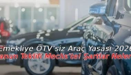 Emekliye ÖTV’siz Araç Yasası 2026: Kanun Teklifi Meclis’te! Şartlar Neler?