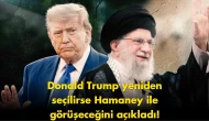 Trump'tan açıklama: Hamaney ile görüşeceğim dedi