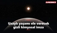 Uzaylı yaşamı arayışında çığır açan keşif: gizli kimyasal imza