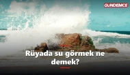 Rüyada su görmek ne demek? İşte rüyada su tabiri
