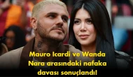Icardi ve Wanda Nara davası bir anda değişti: İşte karar