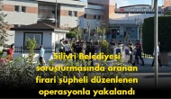 Silivri Belediyesi'ndeki usulsüzlük soruşturmasında önemli gelişme: Firari şüpheli yakalandı!