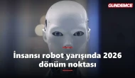İnsansı robot yarışı kızıştı: 2026 dönüm noktası