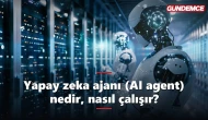 Yapay zeka ajanları (AI agent) nedir? 2026'nın trendi