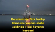 Karadeniz’de Türk teknesine saldırı: 1 ölü, 4 yaralı