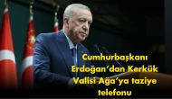 Cumhurbaşkanı Erdoğan’dan Kerkük Valisi Ağa’ya taziye telefonu