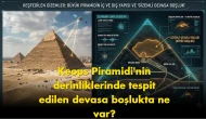 Keops Piramidi'nin içindeki o boşluk: 4500 yıllık bir sır mı?