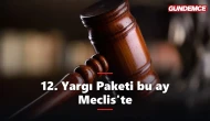 12. Yargı Paketi Meclis yolunda: Bu ay görüşülecek