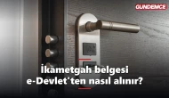 İkametgah belgesi e-Devlet'ten nasıl alınır? Ücretsiz ve anında