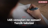 LGS sonuçları ne zaman açıklanacak? 2026 tercih takvimi