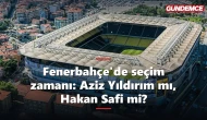 Fenerbahçe'de seçim zamanı: Başkanlık için Aziz Yıldırım mı Hakan Safi mi?