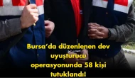Bursa’da uyuşturucu operasyonu gündem oldu: 58 tutuklama