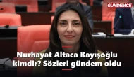 Nurhayat Altaca Kayışoğlu kimdir? CHP'li vekil neden gündemde