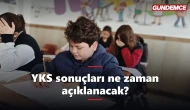 YKS sonuçları ne zaman açıklanacak? 2026 sonuç tarihi