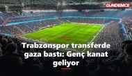 Trabzonspor transferde gaza bastı: Genç kanat geliyor
