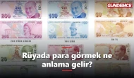 Rüyada para görmek ne anlama gelir? İşte tabiri