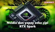 Nvidia'dan yapay zeka çipi RTX Spark: Bilgisayarlar değişiyor