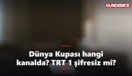 Dünya Kupası maçları hangi kanalda? TRT 1 şifresiz mi?