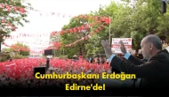Erdoğan Edirne'de gündem oldu: Herkes aynı soruyu soruyor