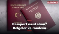 Pasaport nasıl alınır? Randevu ve gerekli belgeler
