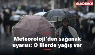 Meteoroloji'den sağanak uyarısı: O illerde yağış etkili olacak
