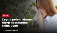 Zeytin poleni alarmı: Alerji hastalarına kritik uyarı