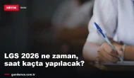 LGS 2026 ne zaman, saat kaçta? Milyonlarca öğrencinin gözü tarihte
